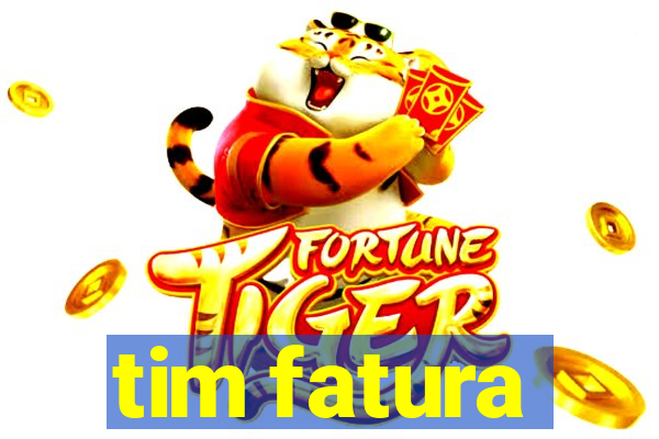 tim fatura